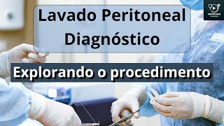 Lavado Peritoneal Diagnóstico Quando realizar esse procedimento [upl. by Anayia892]