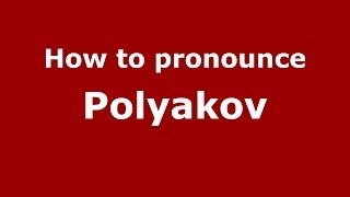 How to pronounce Polyakov RussianRussia  PronounceNamescom [upl. by Iris]