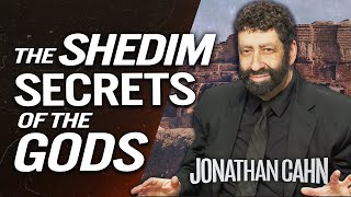 The Shedim – Secrets of the Gods  Jonathan Cahn Sermon [upl. by Enyad]