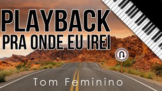 Pra Onde Eu Irei  Playback Com Letra e Cifra  TOM FEMININO [upl. by Aniehs]