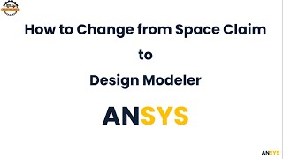 How to change SpaceClaim to Design Modeler in Ansys [upl. by Dett]