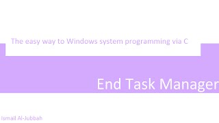 13 Intro to System Programming using C  End Task Manager  مقدمة لبرمجة النظم بسي [upl. by Ofori959]