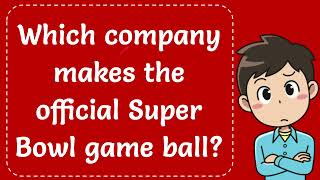 Which company makes the official Super Bowl game ball [upl. by Eselahc]