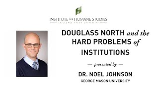 Douglass North and the Hard Problem of Institutions  Noel Johnson [upl. by Giulia228]