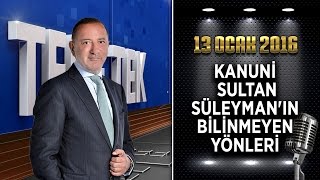 Teke Tek Özel  13 Ocak 2016 Kanuni Sultan Süleymanın Bilinmeyen Yönleri [upl. by Edmon461]