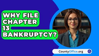 Why File Chapter 13 Bankruptcy  CountyOfficeorg [upl. by Tsyhtema]