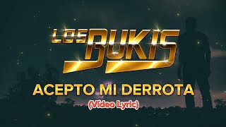 Los Bukis  Acepta Mi Derrota LETRA [upl. by Marelya]