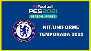 PES 2021  UNIFORMEKIT CHELSEA  TEMPORADA 2022 [upl. by Ahseital]