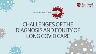 Challenges of the Diagnosis and Equity of Long COVID Care [upl. by Etnovahs984]