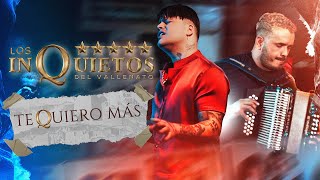 Te Quiero Más  Los Inquietos del Vallenato Video Oficial [upl. by Turner]