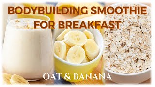 Bodybuilding and Weight Gain Smoothie For Breakfast  Oat amp Banana Smoothie [upl. by Haneen]