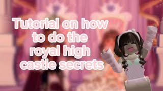 Tutorial on how to do the castle secrets in royal high [upl. by Retsub]