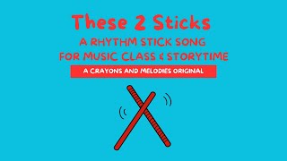 These 2 Sticks  A Rhythm Stick Song for Music Class amp Storytime [upl. by Arbed152]