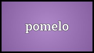 Pomelo Meaning [upl. by Htbazile]