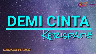 Demi Cinta  Kerispatih Karaoke Version  No Vocal Lirik Berjalan [upl. by Aihsakal]