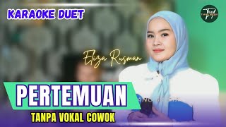 PERTEMUAN KARAOKE DUET TANPA VOKAL COWOK Ft  Eliza Rusman [upl. by Sirrap]