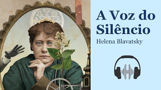 A Voz Do Silêncio 1889  Helena Petrovna Blavatsky 🕉 Audiobook ✡ Voz Humana [upl. by Heng]