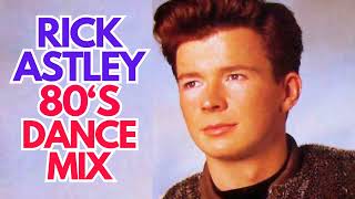 rickastley 80sdance dancemix 80smix [upl. by Yllor]