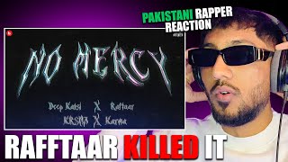 Pakistani Rapper Reacts to NO MERCY  Deep Kalsi x RAFTAAR x Krna x Karma [upl. by Yssirhc]