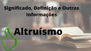 Altruísmo  Significado Definição Sinônimo e Outras Informações [upl. by Elyac]