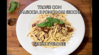 Ricetta Facile e Veloce  Trofie con Salsiccia e pomodori secchi [upl. by Jeno]