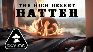 RECAPITATE The High Desert Hatter Musician and Hatmaker Todd Fink [upl. by Brag840]