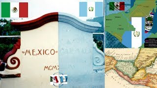 Historia de los limites entre México y Guatemala Según los Guatemaltecos [upl. by Adnesor]