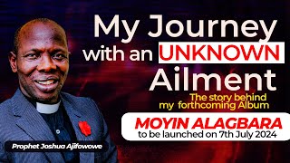 Album Prelaunch Interview  My Journey With An Unknown Ailment  Prophet Joshua Ajifowowe [upl. by Nnoved529]