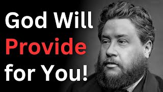 God WILL Provide for You  Charles Spurgeon Devotional  quotMorning and Eveningquot [upl. by Anaeco]