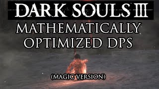 Beating Dark Souls III With Mathematically Optimized DPS Part 2  Magic Version [upl. by Romano]