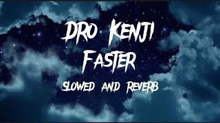 Dro Kenji  FASTER slowed and reverb [upl. by Ruiz]