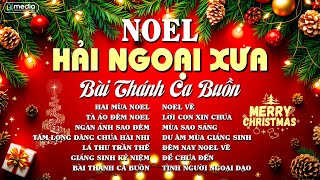 SIÊU PHẨM NHẠC NOEL HẢI NGOẠI XƯA ▶ BÀI THÁNH CA BUỒN  NHẠC NOEL TUYỂN CHỌN HAY NHẤT MÙA NOEL 2025 [upl. by Eutnoj]