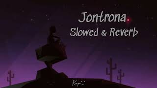 Jontrona  Slowed amp Reverb  Tanveer Evan  Piran khan  Music Soul [upl. by Crisey822]