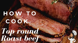 HOW TO COOK A TOP ROUND ROAST BEEF  easy roast beef recipe [upl. by Kenwrick]