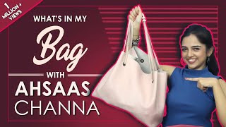 What’s In My Bag With Ahsaas Channa  Bag Secrets Revealed  Exclusive [upl. by Nugesulo]