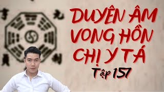 CHUYỆN MA CHÚ 3 DUY  TẬP 157 DUYÊN ÂM VONG HỒN CÔ Y TÁ [upl. by O'Malley]