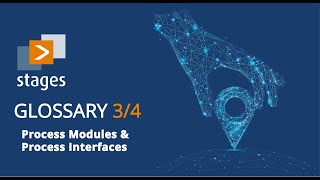 Stages Quick Start Guide  Glossary Part 34 Process Modules amp Process Interfaces [upl. by Ferdinanda]