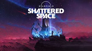 Starfield  Shattered Space DLC  if we can get it to initiate [upl. by Gardiner]