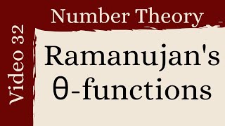 Ramanujans Theta Functions  Number Theory 32 [upl. by Gael]