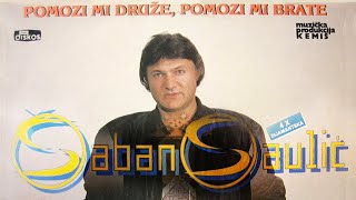 Saban Saulic  Pomozi mi druze pomozi mi brate  Audio 1990 [upl. by Isewk]