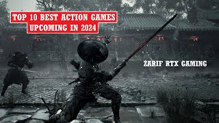 Top 10 Upcoming Best Action Adventure Games of 2024  Zarif RTX Gaming [upl. by Lynnett]