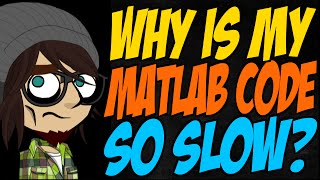 Why is My Matlab Code so Slow [upl. by Haggerty]