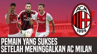 9 PEMAIN INI LEBIH SUKSES KETIKA MENINGGALKAN AC MILAN [upl. by Zimmerman]