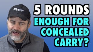 Five Rounds Enough For Concealed Carry [upl. by Ridgley]