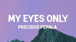 Precious Pepala – My Eyes Only Lyrics [upl. by Tolley]