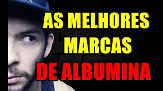 QUAL A MELHOR MARCA DE ALBUMINA TOP 4 [upl. by Yelah296]