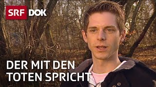 Kontakt mit Verstorbenen  Pascal Voggenhuber – Der mit den Toten spricht  Reportage  SRF [upl. by Gnof]