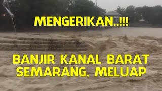 Semarang kaline banjir  banjir kanal barat meluap [upl. by Attesoj]