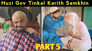 Huzi Gov Tinkal Karith Samkhin  Part 5  Kashmiri Drama [upl. by Eninahs631]