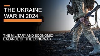 The Ukraine War in 2024  The Military and Economic Balance of the Long War [upl. by Ainesy]